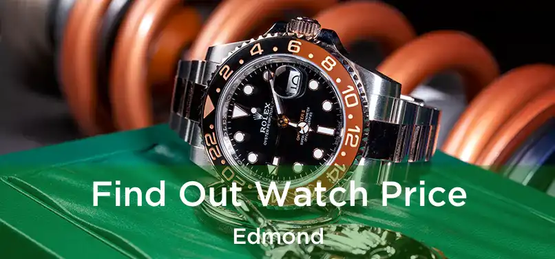 Find Out Watch Price Edmond