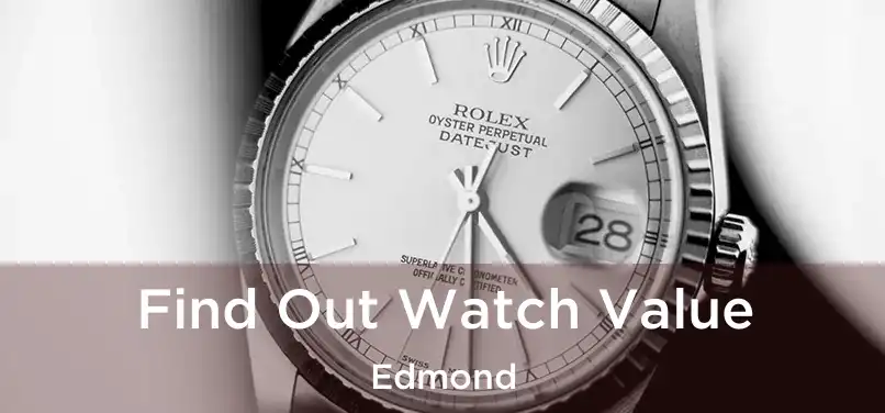 Find Out Watch Value Edmond