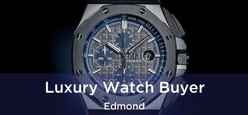 Luxury Watch Buyer Edmond