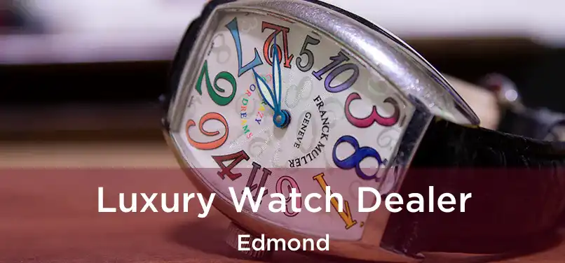 Luxury Watch Dealer Edmond