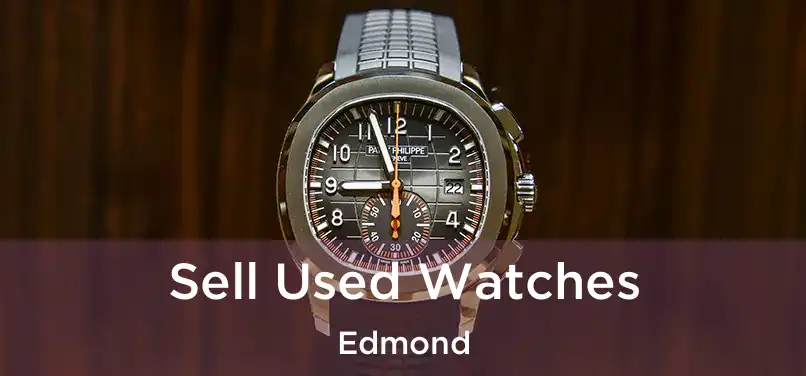 Sell Used Watches Edmond